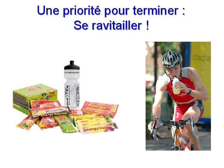 Une priorité pour terminer : Se ravitailler ! 