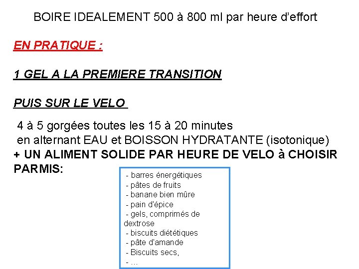  BOIRE IDEALEMENT 500 à 800 ml par heure d’effort EN PRATIQUE : 1