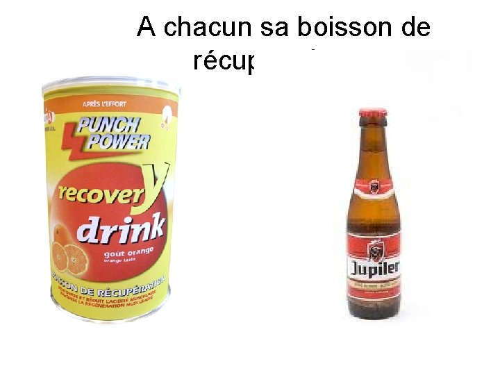 A chacun sa boisson de récupération… 