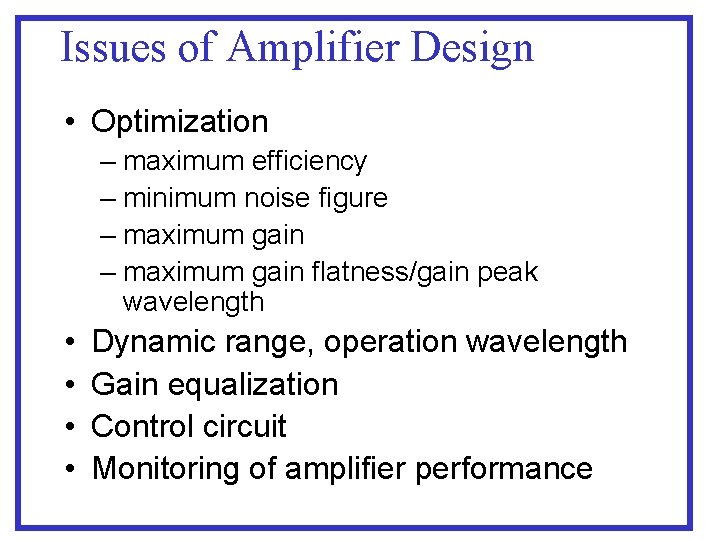 Issues of Amplifier Design • Optimization – maximum efficiency – minimum noise figure –