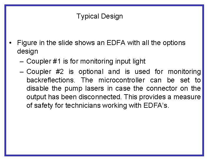 Typical Design • Figure in the slide shows an EDFA with all the options