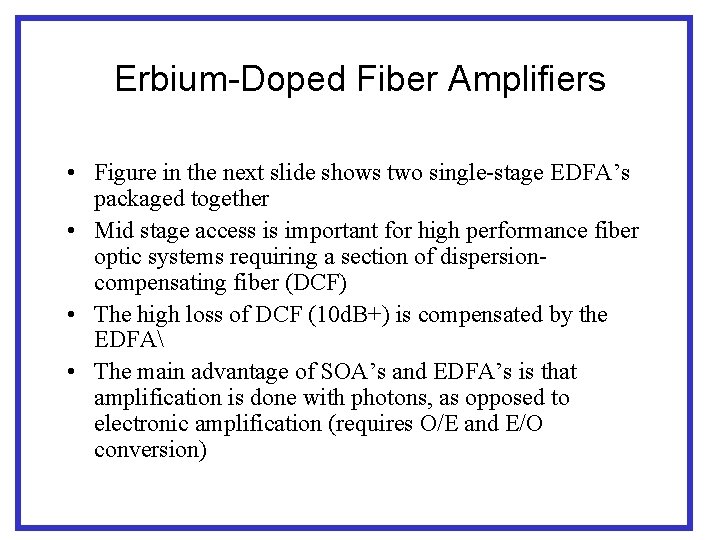 Erbium-Doped Fiber Amplifiers • Figure in the next slide shows two single-stage EDFA’s packaged