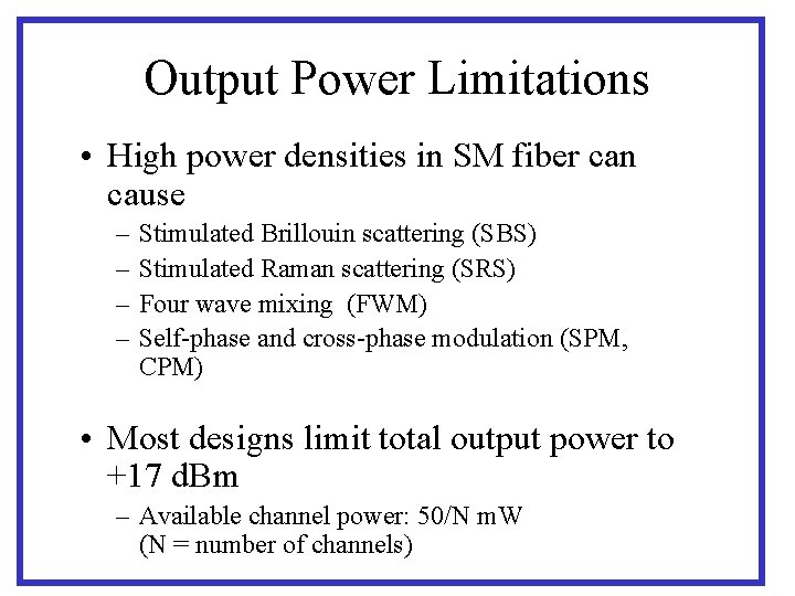 Output Power Limitations • High power densities in SM fiber can cause – –