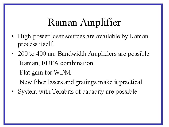 Raman Amplifier • High-power laser sources are available by Raman process itself. • 200