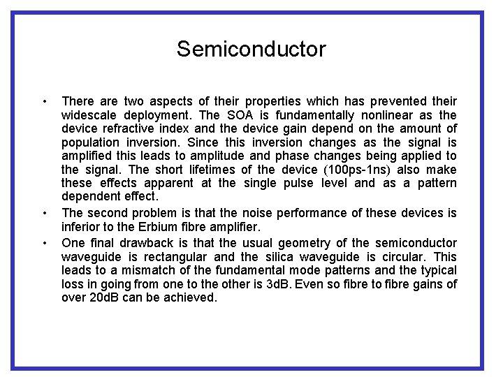 Semiconductor • • • There are two aspects of their properties which has prevented