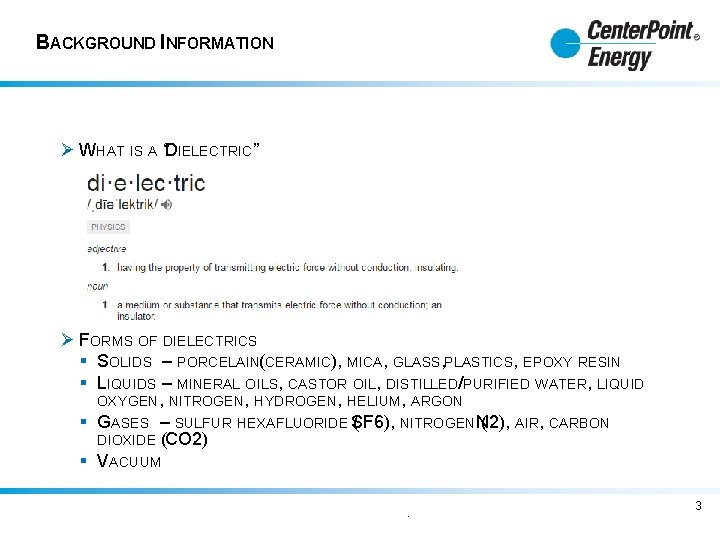 BACKGROUND INFORMATION Ø WHAT IS A “DIELECTRIC” Ø FORMS OF DIELECTRICS § SOLIDS –