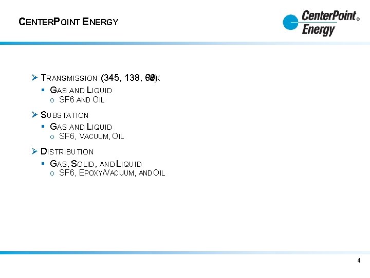 CENTERPOINT ENERGY Ø TRANSMISSION (345, 138, 69 V)K § GAS AND LIQUID O SF