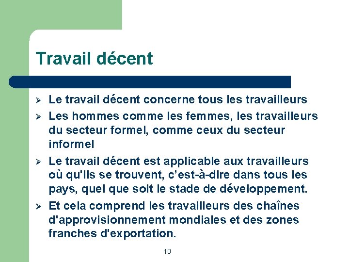 Travail décent Ø Ø Le travail décent concerne tous les travailleurs Les hommes comme