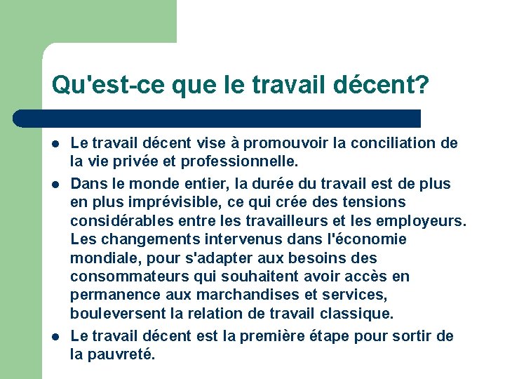 Qu'est-ce que le travail décent? l l l Le travail décent vise à promouvoir