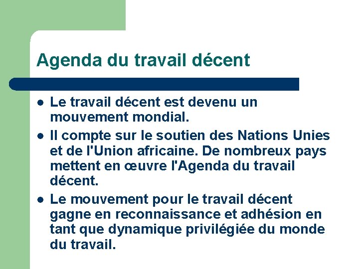 Agenda du travail décent l l l Le travail décent est devenu un mouvement