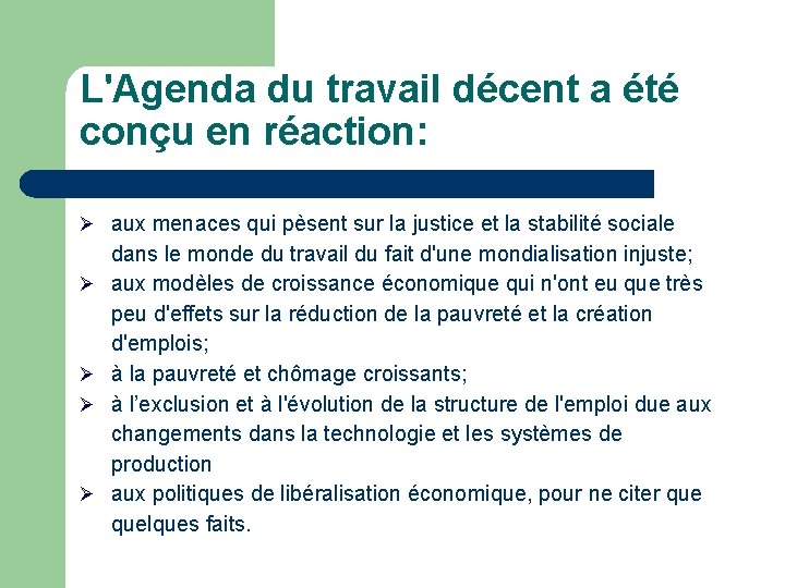 L'Agenda du travail décent a été conçu en réaction: Ø aux menaces qui pèsent