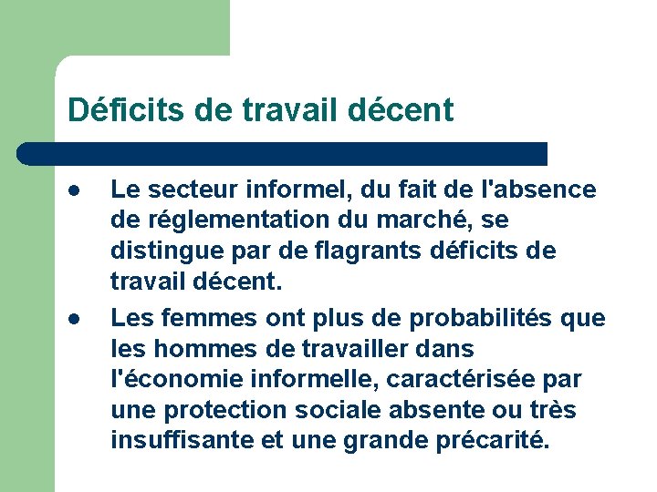 Déficits de travail décent l l Le secteur informel, du fait de l'absence de