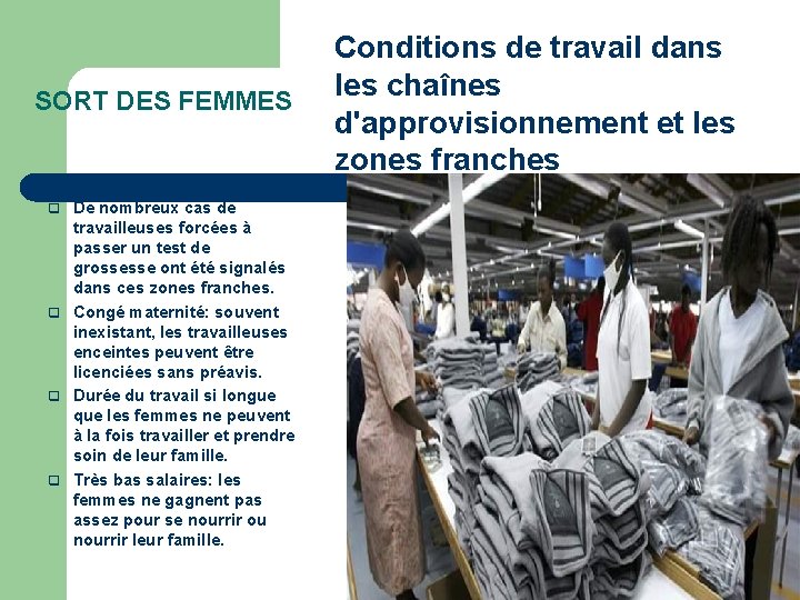 SORT DES FEMMES q q De nombreux cas de travailleuses forcées à passer un