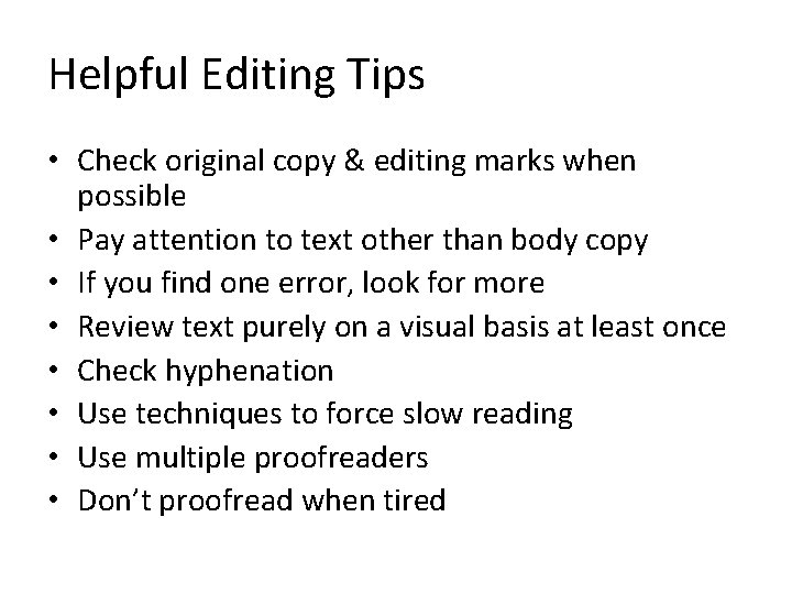 Helpful Editing Tips • Check original copy & editing marks when possible • Pay Helpful Editing Tips • Check original copy & editing marks when possible • Pay