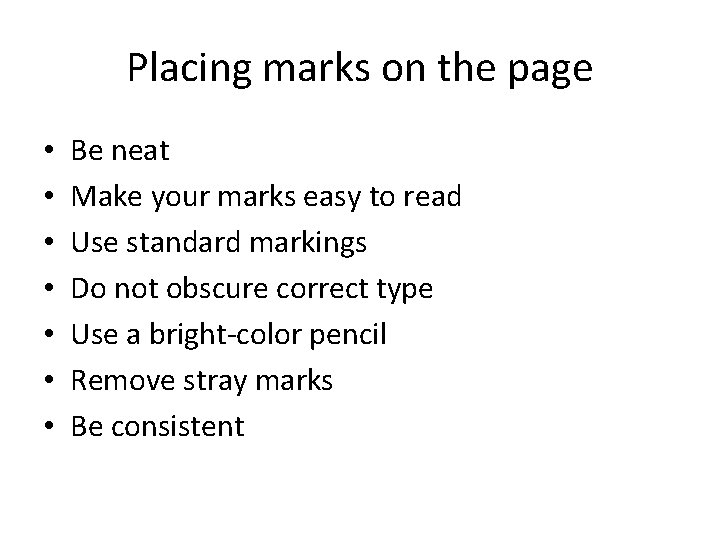 Placing marks on the page • • Be neat Make your marks easy to Placing marks on the page • • Be neat Make your marks easy to
