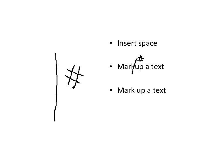 • Insert space • Markup a text • Mark up a text • Insert space • Markup a text • Mark up a text