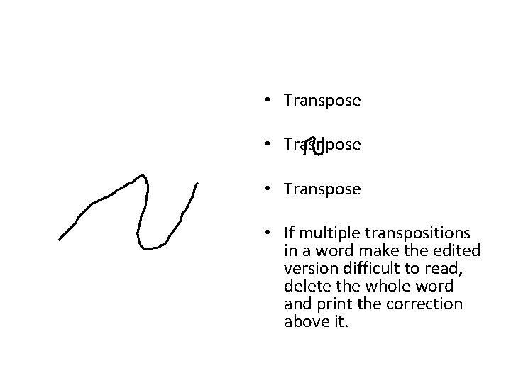 • Transpose • Trasnpose • Transpose • If multiple transpositions in a word • Transpose • Trasnpose • Transpose • If multiple transpositions in a word