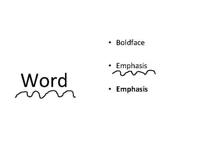 • Boldface Word • Emphasis • Boldface Word • Emphasis