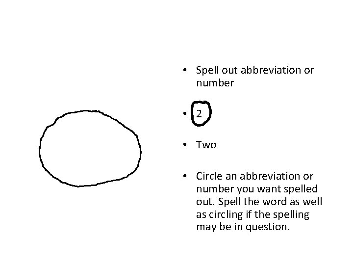 • Spell out abbreviation or number • 2 • Two • Circle an • Spell out abbreviation or number • 2 • Two • Circle an