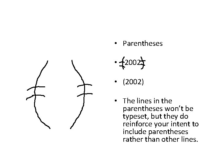 • Parentheses • 2002 • (2002) • The lines in the parentheses won’t • Parentheses • 2002 • (2002) • The lines in the parentheses won’t