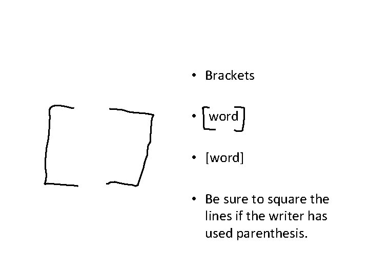  • Brackets • word • [word] • Be sure to square the lines