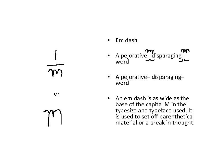 • Em dash • A pejorative - disparagingword • A pejorative– disparaging– word • Em dash • A pejorative - disparagingword • A pejorative– disparaging– word