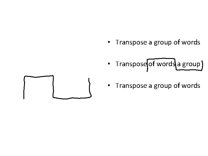 • Transpose a group of words • Transpose of words a group • • Transpose a group of words • Transpose of words a group •