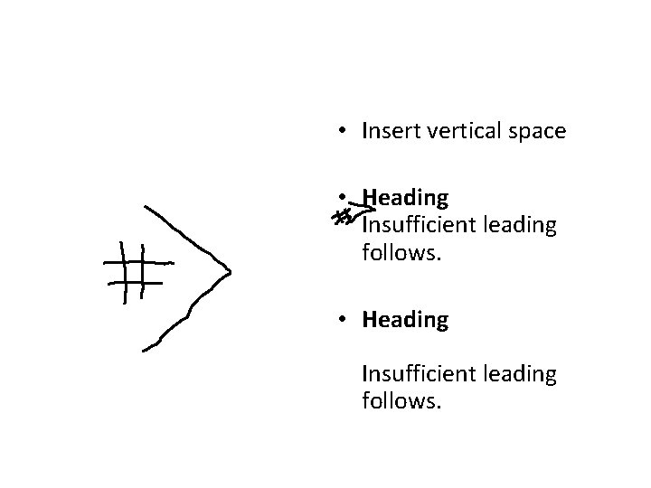 • Insert vertical space • Heading Insufficient leading follows. • Insert vertical space • Heading Insufficient leading follows.