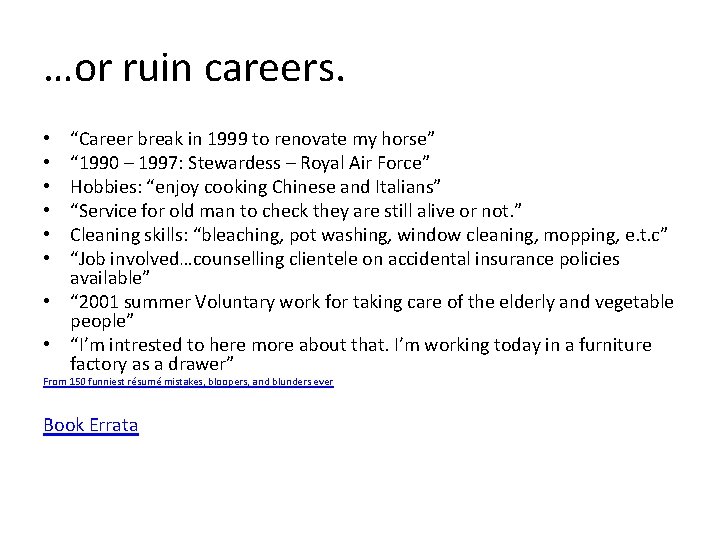 …or ruin careers. “Career break in 1999 to renovate my horse” “ 1990 – …or ruin careers. “Career break in 1999 to renovate my horse” “ 1990 –