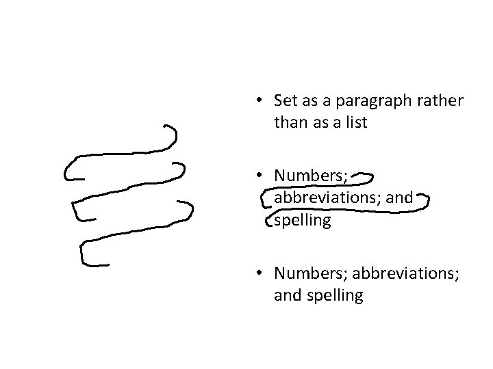 • Set as a paragraph rather than as a list • Numbers; abbreviations; • Set as a paragraph rather than as a list • Numbers; abbreviations;