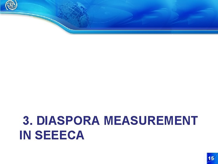 3. DIASPORA MEASUREMENT IN SEEECA 15 
