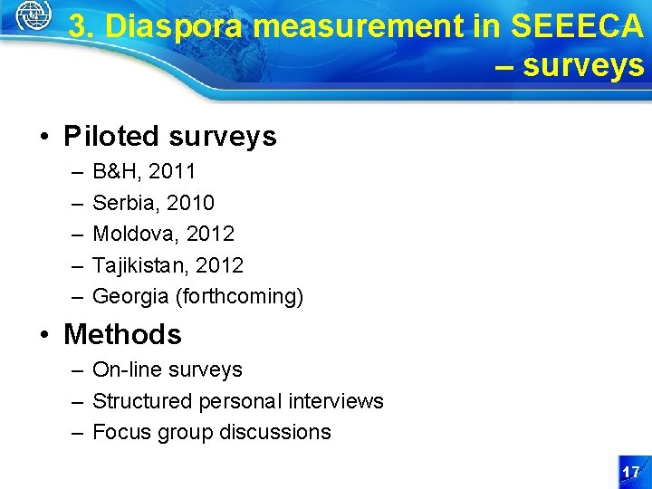 3. Diaspora measurement in SEEECA – surveys • Piloted surveys – – – B&H,