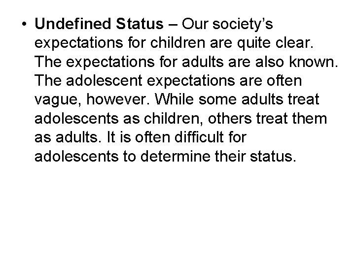 • Undefined Status – Our society’s expectations for children are quite clear. The • Undefined Status – Our society’s expectations for children are quite clear. The