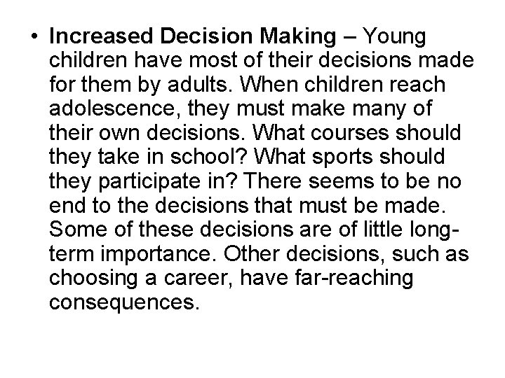• Increased Decision Making – Young children have most of their decisions made • Increased Decision Making – Young children have most of their decisions made