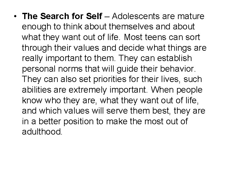 • The Search for Self – Adolescents are mature enough to think about • The Search for Self – Adolescents are mature enough to think about