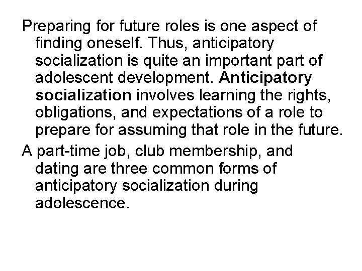 Preparing for future roles is one aspect of finding oneself. Thus, anticipatory socialization is Preparing for future roles is one aspect of finding oneself. Thus, anticipatory socialization is