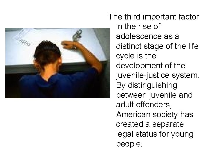 The third important factor in the rise of adolescence as a distinct stage of The third important factor in the rise of adolescence as a distinct stage of