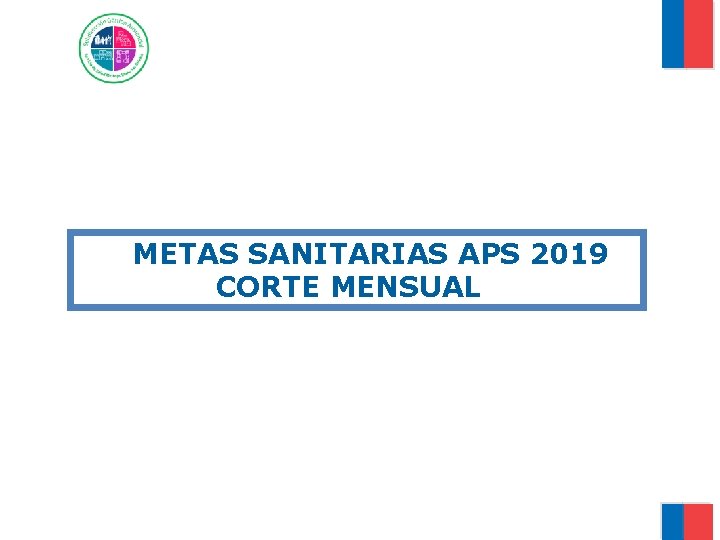 METAS SANITARIAS APS 2019 CORTE MENSUAL 