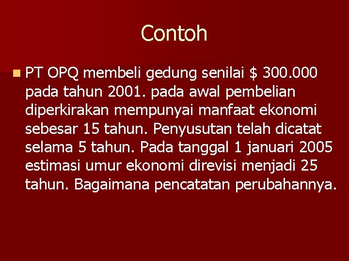 Contoh n PT OPQ membeli gedung senilai $ 300. 000 pada tahun 2001. pada Contoh n PT OPQ membeli gedung senilai $ 300. 000 pada tahun 2001. pada