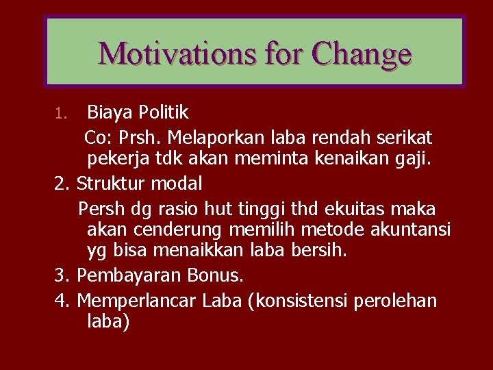 Motivations for Change Biaya Politik Co: Prsh. Melaporkan laba rendah serikat pekerja tdk akan