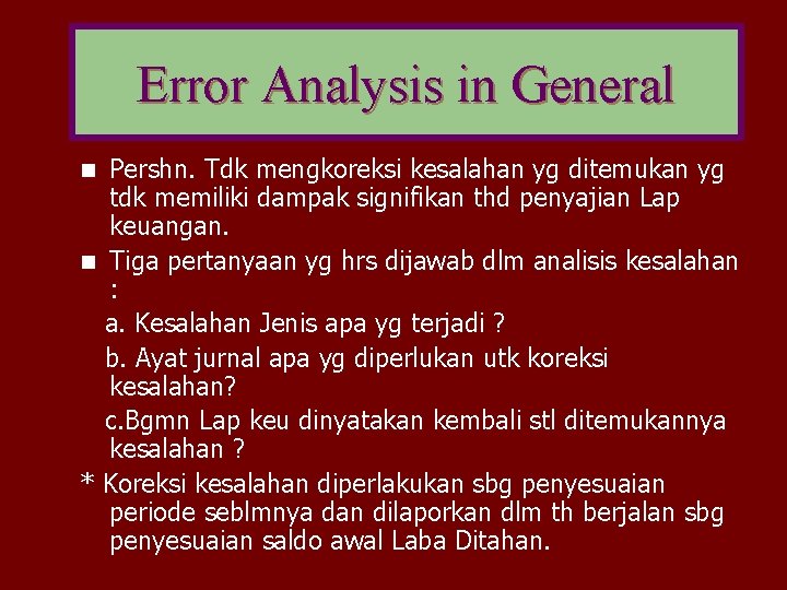 Error Analysis in General Pershn. Tdk mengkoreksi kesalahan yg ditemukan yg tdk memiliki dampak