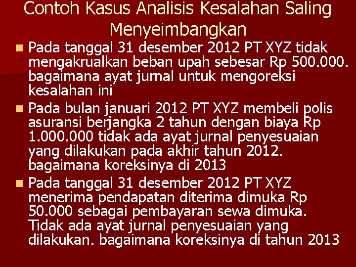 Contoh Kasus Analisis Kesalahan Saling Menyeimbangkan Pada tanggal 31 desember 2012 PT XYZ tidak