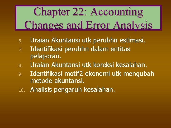 Chapter 22: Accounting Changes and Error Analysis 6. 7. 8. 9. 10. Uraian Akuntansi