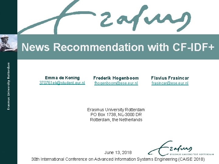 News Recommendation with CF-IDF+ Emma de Koning 370761 ek@student. eur. nl Frederik Hogenboom Flavius