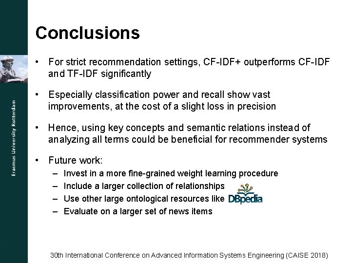 Conclusions • For strict recommendation settings, CF-IDF+ outperforms CF-IDF and TF-IDF significantly • Especially
