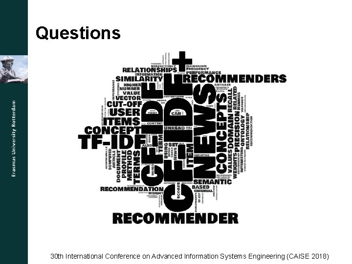 Questions 30 th International Conference on Advanced Information Systems Engineering (CAISE 2018) 