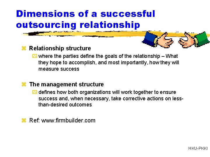 Dimensions of a successful outsourcing relationship z Relationship structure y where the parties define