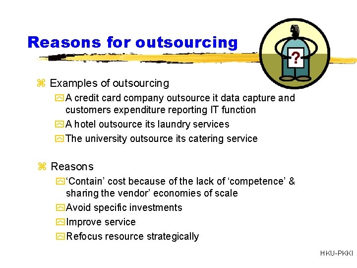 Reasons for outsourcing z Examples of outsourcing y A credit card company outsource it