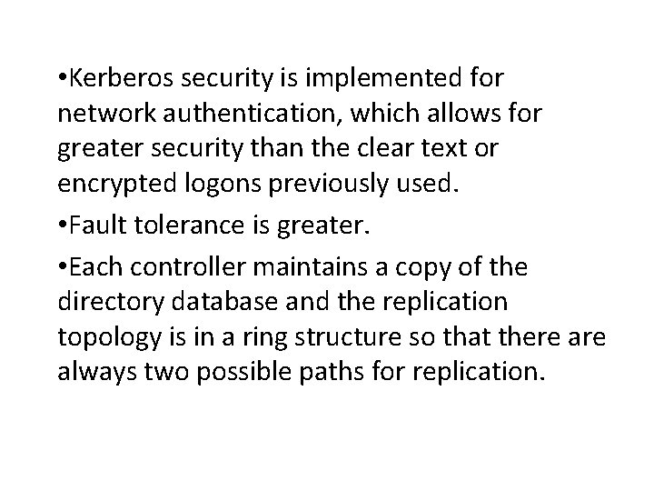  • Kerberos security is implemented for network authentication, which allows for greater security