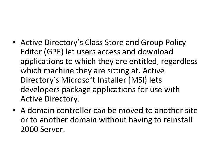  • Active Directory’s Class Store and Group Policy Editor (GPE) let users access